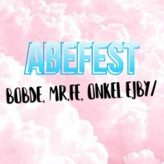 ABEFEST - BOBDE, MR.FE, ONKEL EJBY