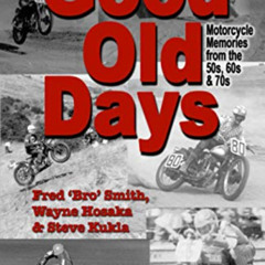 DOWNLOAD EBOOK 📄 These are the Good Old Days: Motorcycle Memories of the 50s, 60s &