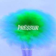 Trilldylxo - Prëssur ( prod. by @vvshotboii @zach.geitner )
