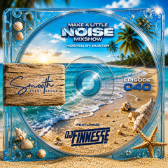 Make A Little Noise Pod Episode 40 - FINNESSE