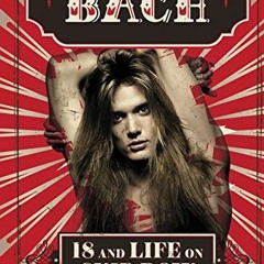 [ACCESS] PDF EBOOK EPUB KINDLE 18 and Life on Skid Row by  Sebastian Bach 📦