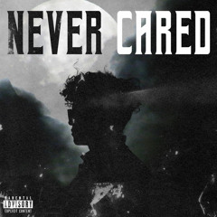 Never Cared (OUT ON ALL PLATFORMS)