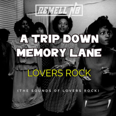 A TRIP DOWN MEMORY LANE - LOVERS ROCK MIX