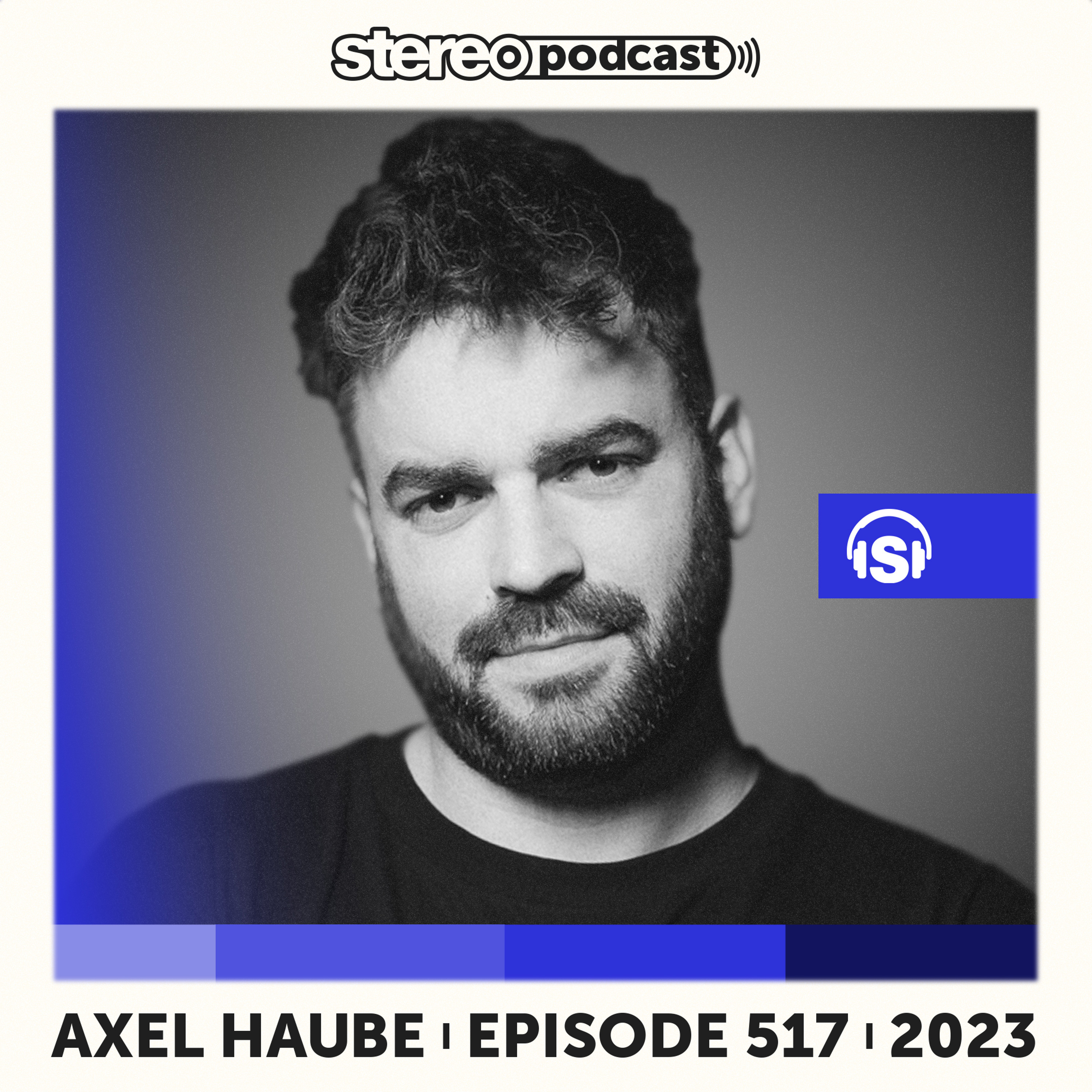 AXEL HAUBE | Stereo Productions Podcast 517 episode artwork