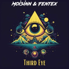Moisinn & Fentex - Third Eye
