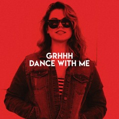 GRHHH - Dance With Me