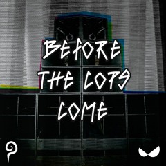 Before The Cops Come (Full EP Mix)