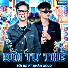 NST - ĐỔI TƯ THẾ - TỚI BO FT NHÂN GOLD - HUU VIET.mp3