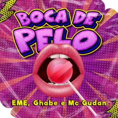 BOCA DE PELO (Remix) EME, Ghabe, MC Gudan