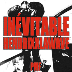PMF - INÉVITABLE (feat. Hendrixxlawave)