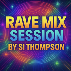 Si Thompson - Rave Mix Session (19-5-2025)