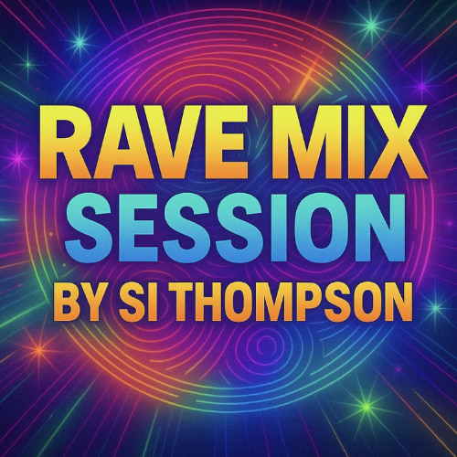 Si Thompson - Rave Mix Session (19-5-2025)