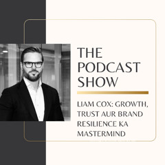 Liam Cox Growth, Trust aur Brand Resilience ka Mastermind