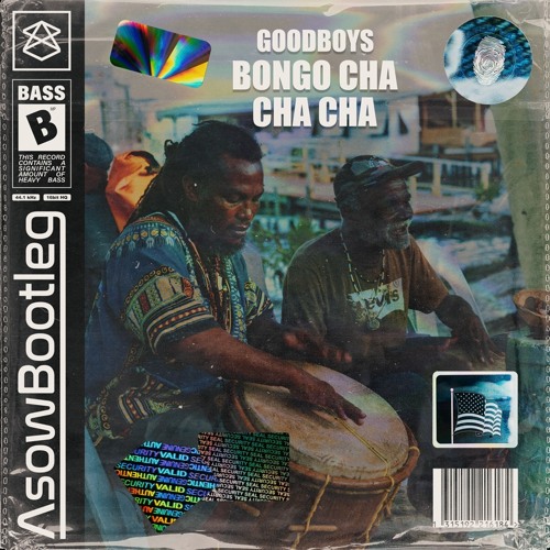 Goodboys - Bongo Cha Cha Cha (ASOW Bootleg)