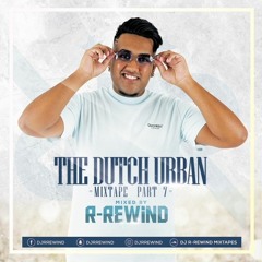 THE DUTCH URBAN MIXTAPE PART 7 MIXED BY DJ R-REWIND