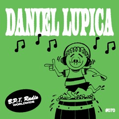 B.P.T. Radio 070: Daniel Lupica