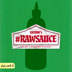 #RAWSAUCE Edits