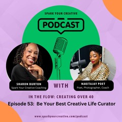Episode 53: Be Your Best Creative Life Curator