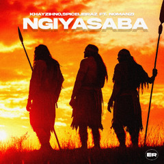 Khayzinho, Spicelibraz - Ngiyasaba(ft. Nomanzi)[Radio Edit]