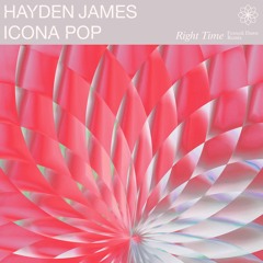 Hayden James & Icona Pop - Right Time (Ferreck Dawn Remix)