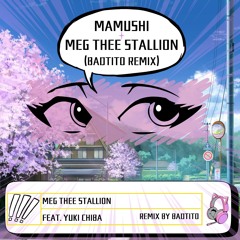 Meg Thee Stallion ft. Yuki Chiba - Mamushi (Badtito Remix)