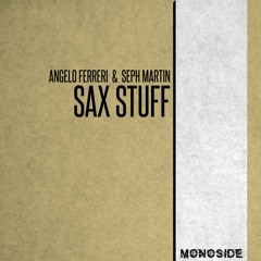 Angelo Ferreri & Seph Martin - SAX STUFF // MONOSIDE