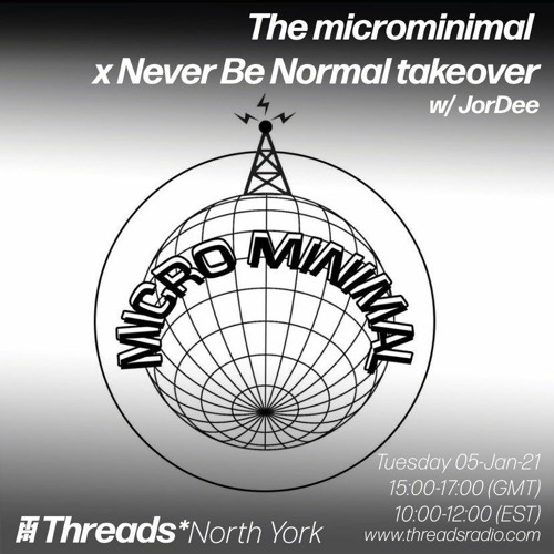 The microminimal x Never Be Normal takeover - E65 - w/ JorDee (Threads*NORTH YORK) - 05-Jan-21