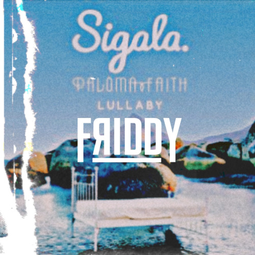 PALOMA FAITH X SIGALA - LULLABY (FRIDDY HYPERTECHNO EDIT)