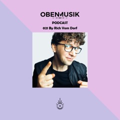 Obenmusik Podcast 021 By Rich Vom Dorf