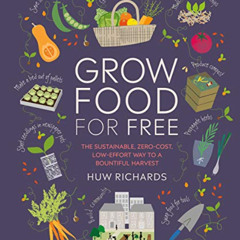 [Get] KINDLE 📒 Grow Food For Free: The sustainable, zero-cost, low-effort way to a b