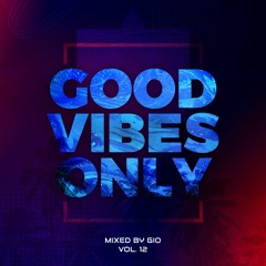 #GOODVIBESONLY Vol.12 mixed by Gio