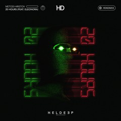 Metodi Hristov - 20 Hours Feat. Eleonora (Original Mix) [HELDEEP]