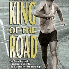 🗸 [GET] [EBOOK EPUB KINDLE PDF] King of the Road: From Bergen-Belsen to the Olympic Games by  Sha