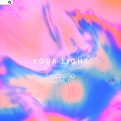 PALOSUEÑO - Your Light (feat. MLY)