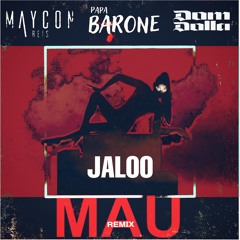 Jaloo - MAU (Papa Barone Feat Dom Dolla e Maycon Reis Remix)