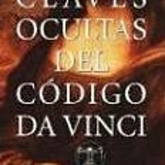 GET [KINDLE PDF EBOOK EPUB] Claves Ocultas Del Codigo DA Vinci (Spanish Edition) by  Enrique De Vinc