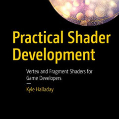 [View] PDF 💌 Practical Shader Development: Vertex and Fragment Shaders for Game Deve