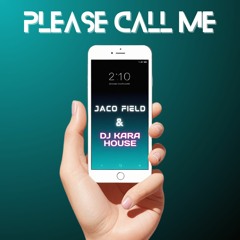 Jaco Field & DJ Kara - Please Call Me (Original Mix)