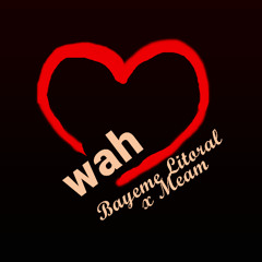 Bayeme Litoral - Wah Ft MEAM