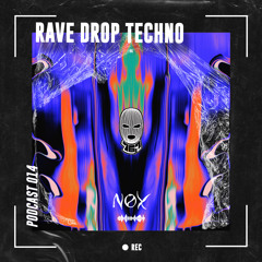 014 - RAVEDROPCAST - NØX