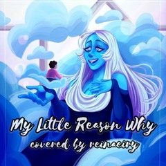 my little reason why