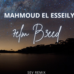 Mahmoud El Esseily - 7elm B3eed ( SEV Afrohouse Remix )
