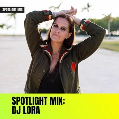 Spotlight Mix: DJ Lora