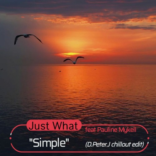 Just What feat Pauline Mykell - Simple (D.Peter.J chillout edit)
