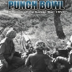 (PDF BOOK) The Run-Up to the Punch Bowl: A Memoir of the Korean War, 1951 full