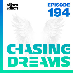 XiJaro & Pitch pres. Chasing Dreams 194