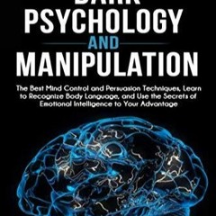 PDF/BOOK Dark Psychology and Manipulation: The Best Mind Control and Persuasion
