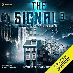 Get [KINDLE PDF EBOOK EPUB] The Signal 3: The Stolen Future, Book 3 by  Joshua T. Calvert,Phil Thron