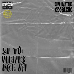 SI TU VIENES X MI FT KUFO KAETANO(PROD. FABI PHANTOM)