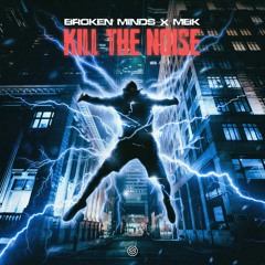 Broken Minds & MBK - Kill The Noise